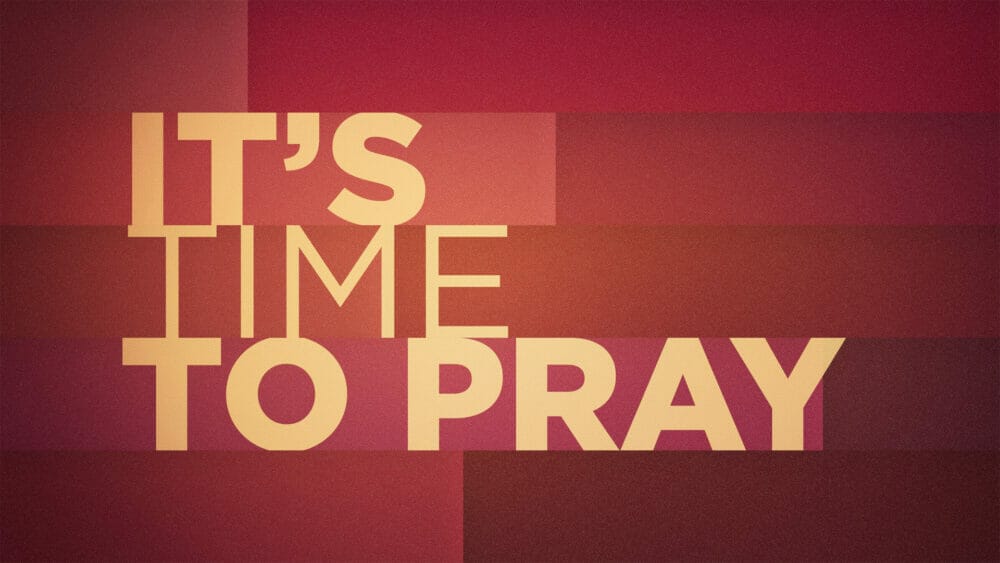 It\'s Time to Pray